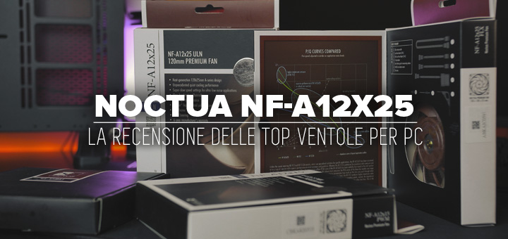 Recensione-Noctua-NF-A12x25-VENTOLE-PC